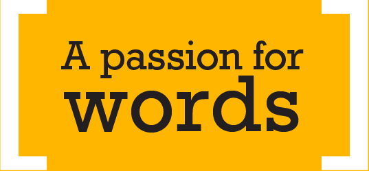 A passion for words.